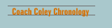 Coach Coley Chronology